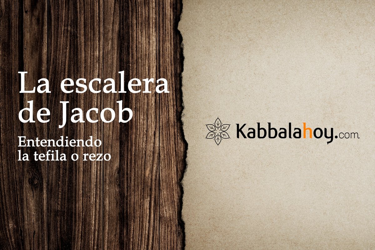 La escalera de Jacob. Entendiendo la tefila o rezo. Aspectos filosóficos y misticos